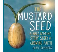 Grace Summers The Mustard Seed (Tascabile) Creation Bible Bedtime Stories