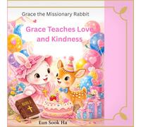 Grace Teaches Love and Kindness: A story of faith and kindness