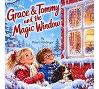 Grace & Tommy and the Magic Window