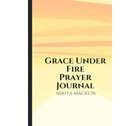 Grace Under Fire Prayer Journal