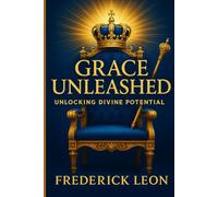 Grace Unleashed: Devotionals and Declarations for Kingdom Living