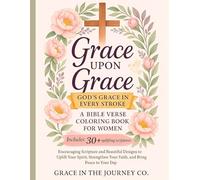 Grace Upon Grace: A Scripture Coloring Book for Christian Women to Reflect, Pray & Find Peace