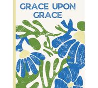 Grace Upon Grace Floral Journal: This Notebook is 110 pages, wide ruled and the size is (7.5 x 9.25)