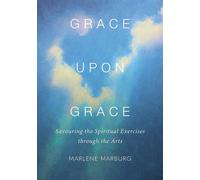 Grace upon Grace: Savouring the Spiritual Exercises through the Arts - Mar...