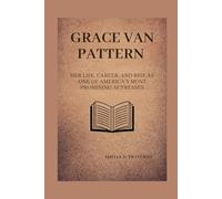 GRACE VAN PATTERN: Her life, career, and rise as one of America’s most promising actresses