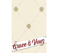 Grace & Vows: An Elegant Resource for Curating Your Vision, Crafting Timelines, and Gathering Inspiration for a Stunning Celebration of Love