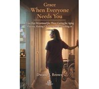 Grace When Everyone Needs You: A 60-Day Devotional for Those Caring for Aging Parents, Raising Children, and Everything in Between