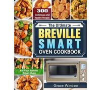 Grace Windsor The Complete Breville Smart Oven Cookbook (Tascabile)