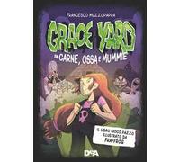 Grace Yard. In carne, ossa e mummie