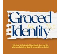 Graced for Identity: A 90-Day Journal for Building Bold Brands & Inner Belief