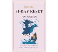 Graceful 91-Day Reset for Women: A Luxe Guided Journal for Softening, Healing and Becoming Yourself Again