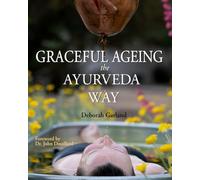 Graceful Ageing the Ayurveda Way