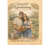 Graceful Gardening: Adult Coloring Book By The Shabby Shack