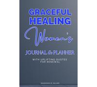 Graceful Healing: Self-Care Journal & Undated Planner for Women with Mindfulness, Daily Affirmations, Reflection & Inspirational Quotes