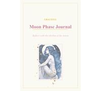 Graceful Moon Phase Journal: Reflect with the rhythm of the moon.