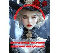 Graceful Victorian Women: Anti-stress Coloring Book For Adult Relaxation | Creativity: Glamour, Style, Fashion, Vintage Hairstyles & Hats