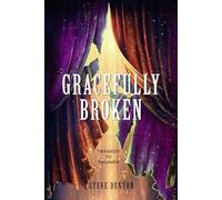 Gracefully Broken: Tragedy To Triumph