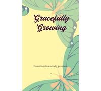 Gracefully Growing - Honoring slow, steady progress.