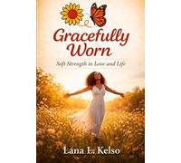 Gracefully Worn: Soft Strength in Love and Life