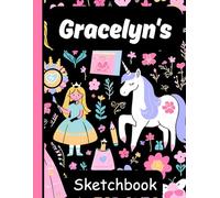 Gracelyn's Sketchbook: Personalized Unicorn Journal with Blank Pages - Drawing & Doodling Book for Creative Girls and Kids