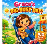 Grace's Big Busy Day: First 100 Words and Daily Routine Book for a Little Girl Named Grace