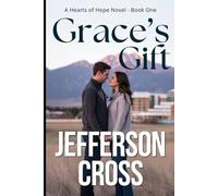 Grace's Gift: A Hearts of Hope Series Novel - Book One