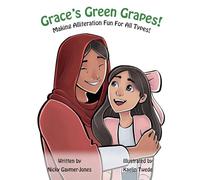 Grace's Green Grapes: Books for Early Readers, Making Alliteration Fun!