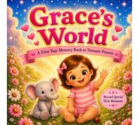 Grace's World: A Personalized Baby Milestone Book