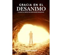 Gracia en el Desánimo: Cuando el Siervo De Dios Quiere Renunciar