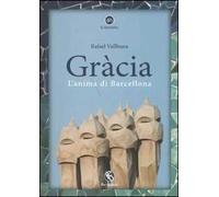 Gràcia. L'anima di Barcellona