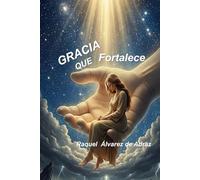 Gracia que fortalece: Un estudio que exhorta y anima a mujeres a depender, obedecer y descansar en la Gracia que Fortalece que Dios ha prometido a ... decidido aceptarle como su Salvador personal.