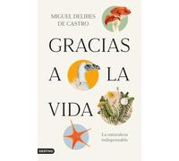 Gracias a la vida: La naturaleza indispensable