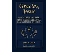 Gracias, Jesús: Oraciones diarias sencillas para practicar la gratitud con Jesús