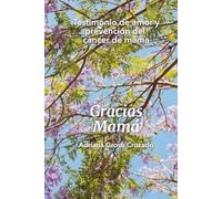 GRACIAS MAMÁ: TESTIMONIO DE AMOR Y PREVENCIÓN DE CÁNCER DE MAMA (Spanish Edition)