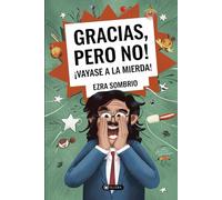 Gracias, pero no.: ¡Vayase a la mierda!