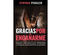 Gracias por engañarme: Superar una ruptura por infidelidad y mejorar la autoestima es posible: 2