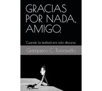 GRACIAS POR NADA, AMIGO.: Cuando la lealtad era solo discurso.