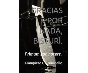 GRACIAS POR NADA, BISTURÍ.: Primum non nocere.
