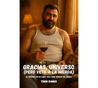 Gracias, universo (pero vete a la mierda): Manual de supervivencia espiritual para maricones cansados