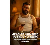 Gracias, universo (pero vete a la mierda): Manual de supervivencia espiritual para maricones cansados