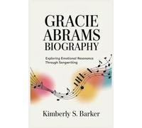 GRACIE ABRAMS BIOGRAPHY: Exploring Emotional Resonance Through Songwriting