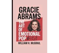 GRACIE ABRAMS: The Art of Emotional Pop