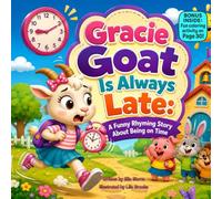 Gracie Goat Is Always Late: A Funny Rhyming Story About Being on Time