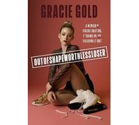 Outofshapeworthlessloser: A Memoir of Figure Skating, F*cking Up, and Figuring It Out