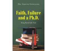 Gracie Gonzales Faith, Failure and a Ph.D. (Tascabile)