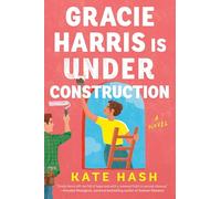 Kate Hash – Gracie Harris Is Under Construction – Romanzo – Tascabile