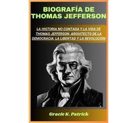 Gracie K Patrick Biografía De Thomas Jefferson (Tascabile)