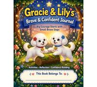 Gracie & Lily's Brave Little Heart A Confidence & Courage Activity Book for Kids Ages 5-8: Fun Activities to Build Confidence, Manage Worries, Make ... Kindness, and Celebrate Every Brave Step