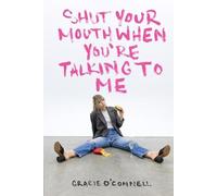 Gracie O'Connell Shut Your Mouth When You're Talking To Me (Tascabile)