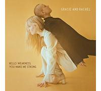 Gracie & Rachel - Hello Weakness, You Make Me Strong